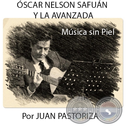 SCAR NELSON SAFUN Y LA AVANZADA - MSICA SIN PIEL - Por JUAN PASTORIZA - Domingo, 15 de Noviembre de 2015